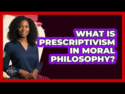 What Is Prescriptivism In Moral Philosophy?