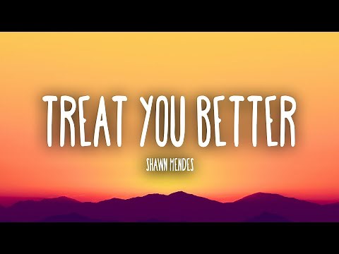 Shawn Mendes - Treat You Better (Lyrics)