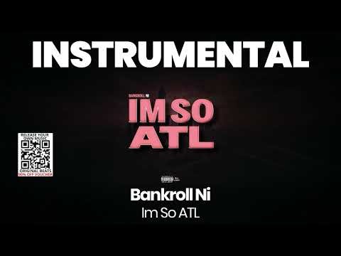 INSTRUMENTAL BEAT : Im So ATL - Bankroll Ni