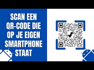 Zo scan je een QR code die op je eigen Android telefoon staat
