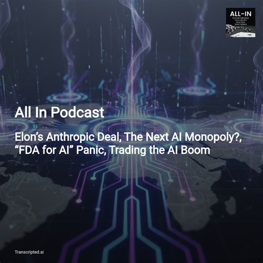 Compute, Power, Monopoly: Anthropic, Elon & the AI Power Play — All In Podcast - AI Podcast Summaries from Transcripted.ai (VIDEO)