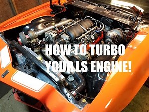 How to Turbo your LS Engine (Turbo 1973 Camaro)