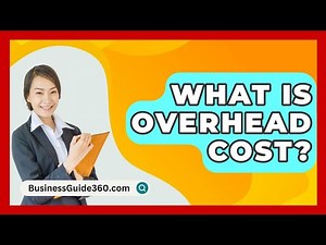 What Is Overhead Cost? - BusinessGuide360.com