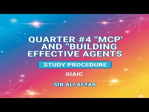 Quarter#4 MCP and Building Effective Agents | Study Procedure | Sir Ali Aftab | AI | IT | GIAIC