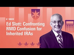 Ed Slott: Confronting RMD Confusion for Inherited IRAs