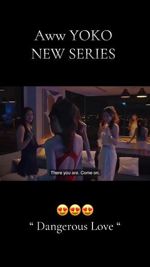 Yoko's New Series Trailer for 'Dangerous Love'