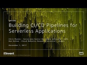 AWS re:Invent 2017: Building CI/CD Pipelines for Serverless Applications (SRV302)