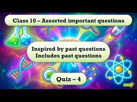 Assorted Science Class 10 MCQ 4. Includes past years questions. All boards CBSE ICSE STATE BOARDS.