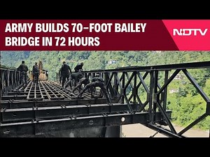 Army Builds 70-Foot Bailey Bridge In Flood-Hit Sikkim In 72 Hours