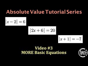 Absolute Value - Video 3 - MORE Basic Absolute Value Equations