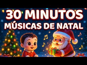 30 Minutos de Músicas de Natal Infantis | Melhores Músicas Natalinas para Crianças 🎁✨🎅🎄