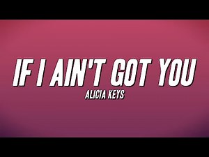 Alicia Keys - If I Ain't Got You (Lyrics)