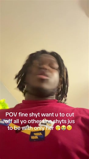 POV fine shyt want u to cut off all yo other fine shyts jus to be with only her 😮‍💨😭🤨 #fyp #foryoupage #contentcreator #jokes