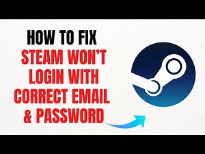 How to Fix Steam Won’t Login with Correct Email & Password – Full Guide