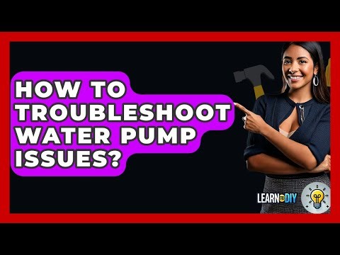 How To Troubleshoot Water Pump Issues? - LearnToDIY360.com