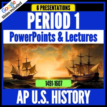 APUSH Period 1 PowerPoints & Lectures | 1491-1607