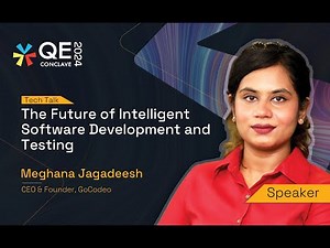 The Future of Intelligent Software Development and Testing | Meghana Jagadeesh | QE Conclave 2024