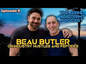 Beau Butler on Plastic Surgery, Industry Hustles & Peptides - TGBP ep. 11