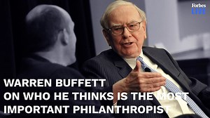 Billionaire businessman Warren Buffett explains who he thinks is the most important philanthropist. | Forbes