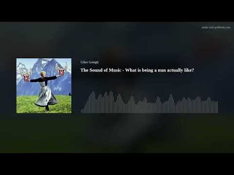 The Sound of Music - What is being a nun actually like?