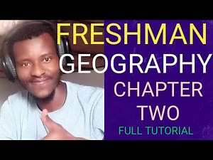 FRESHMAN GEOGRAPHY CHAPTER TWO FULL TUTORIAL