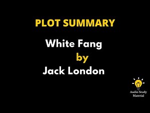 Plot Summary Of White Fang By Jack London - White Fang | Jack London | Book Summary