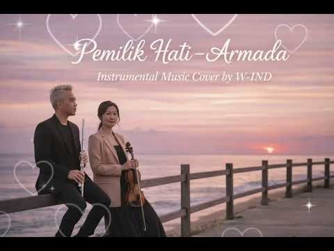 Pemilik Hati – Armada (Instrumental Cover) | Flute & Violin Version by W-IND