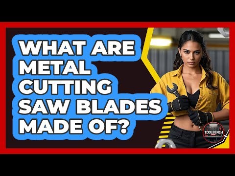 What Are Metal Cutting Saw Blades Made Of?
