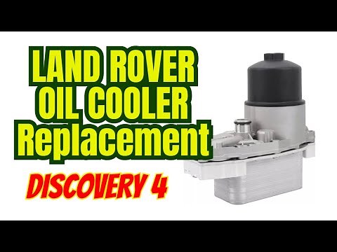 Land Rover Discovery 4 -V6 3.0 Oil Cooler Replacement LR4 it can be done!