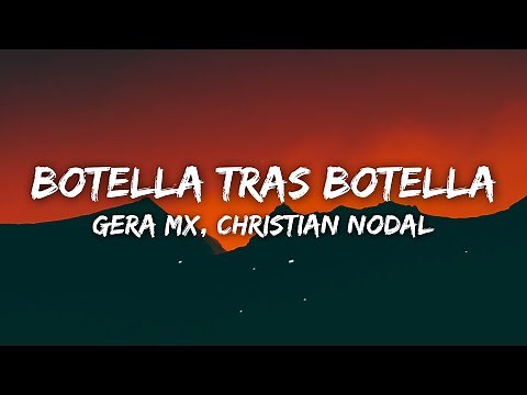 Gera MX, Christian Nodal - Botella Tras Botella (Letra/Lyrics)