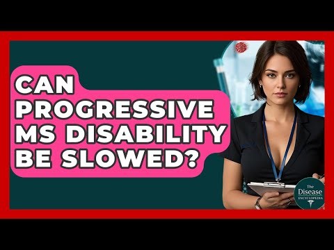 Can Progressive MS Disability Be Slowed? - The Disease Encyclopedia