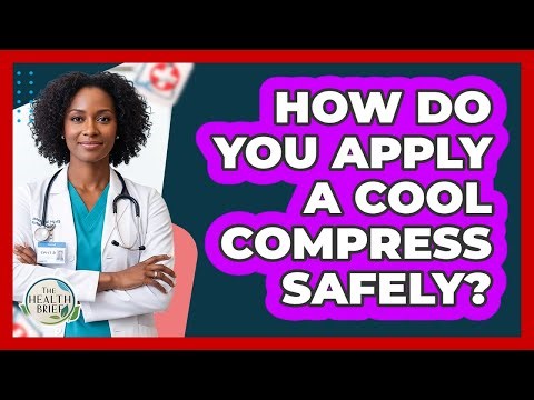 How Do You Apply A Cool Compress Safely?