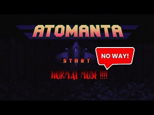 ATOMANTA - normal mode!!!! I BARELY BEAT STAGE ONE