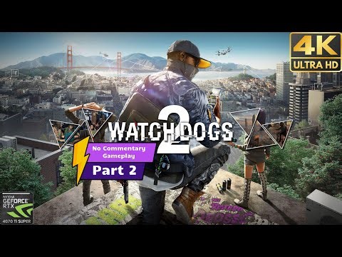 Watch Dogs 2 PC 4K Walkthrough gameplay Part 2