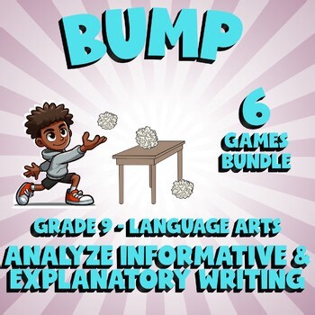 6 BUMP ELA Games - Analyze Informative & Explanatory Writing - Grade 9 No Prep