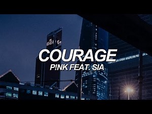 P!nk - Courage (feat. Sia) [Lyric Video]
