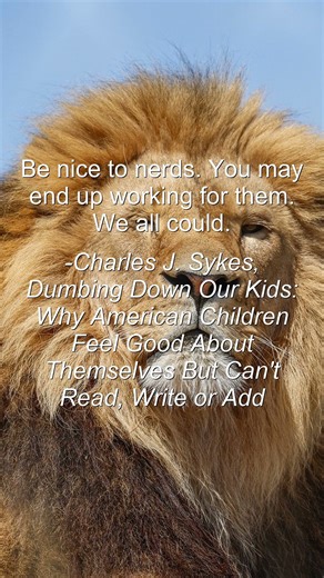 Motivational Quote: Be nice to nerds. You may end up working for them.