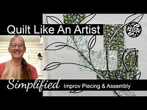 Simplified Improv Piecing and Assembly for Quiltmakers