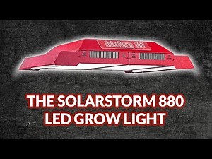 New SolarStorm 880: One of the most powerful LED grow lights on the market