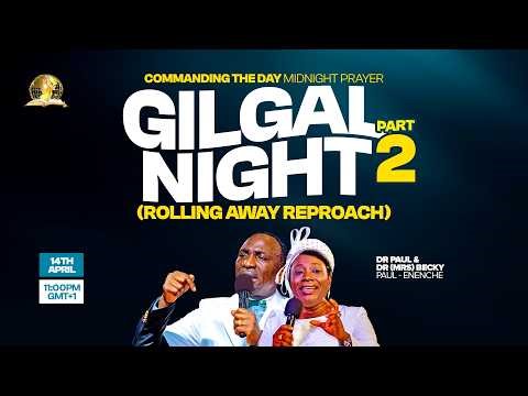 COMMANDING THE DAY MIDNIGHT PRAYER REBROADCAST || GILGAL NIGHT (2) || 15-04-2026