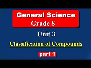 Grade 8 General Science unit 3 part 1| Classification of Compounds