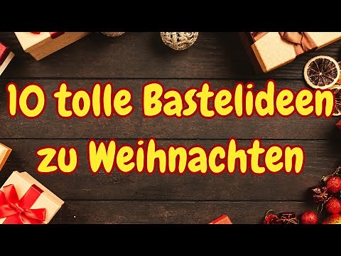 10 tolle Bastelideen zu Weihnachten 🎄 Top 10 Weihnachtsbasteln & Weihnachtsdeko DIY