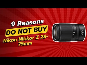 NIKON NIKKOR Z 28-75MM | 9 REASONS WHY YOU SHOULD THINK TWICE! 🚫📷