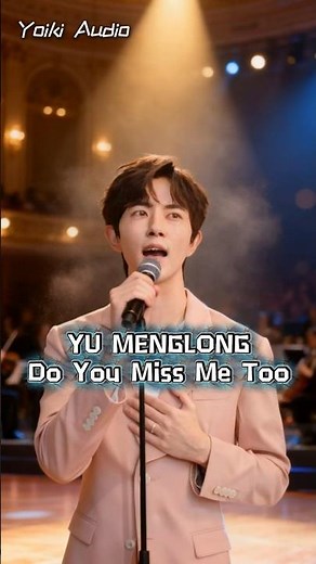 YU MENGLONG – Do You Miss Me Too? 💔 | Heartbreaking Song #YuMenglong #Sad