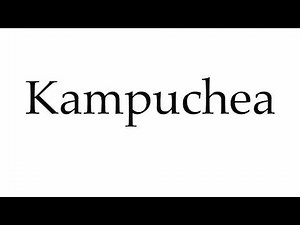 How to Pronounce Kampuchea