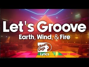 Earth, Wind, & Fire - Let's Groove (Lyrics)