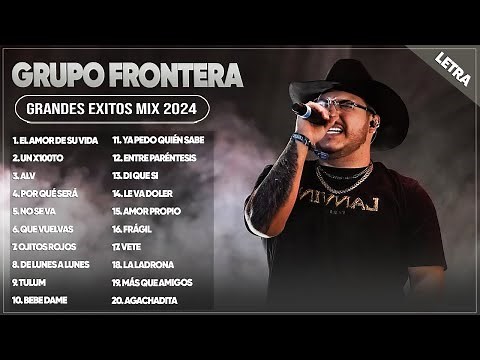 Grupo Frontera Mix 2024 | Las 20 Mejores Canciones de Grupo Frontera | Grupo Frontera Álbum Completo