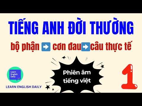 Học Tiếng Anh Đời Thường: Từ Bộ Phận Cơ Thể Đến Cách Tả Cơn Đau Tự Nhiên Như Người Bản Xứ.
