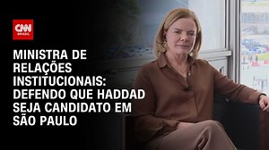 Gleisi: Defendo que Haddad seja candidato em São Paulo; assista #BastidoresCNN | CNNBrasil