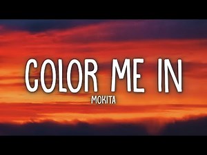 Mokita - Color Me In (Lyrics)